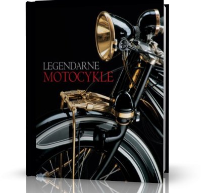 LEGENDARNE MOTOCYKLE 1910 - 2009