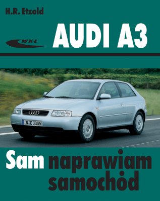 AUDI A3. SAM NAPRAWIAM SAMOCHÓD (modele 1996-2003)