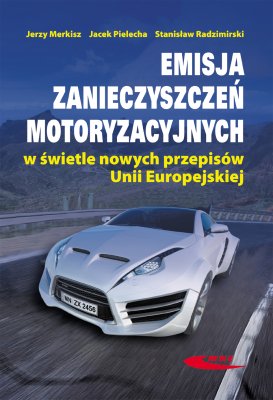 EMISJA ZANIECZYSZCZEŃ MOTORYZACYJNYCH W ŚWIETLE NOWYCH PRZEPISÓW UNII EUROPEJSKIEJ