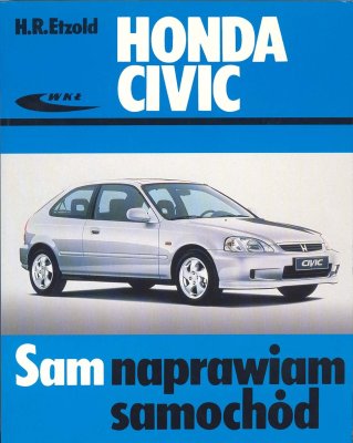 HONDA CIVIC ( OD PAŹDZIERNIKA 1987 DO MARCA 2001). SAM NAPRAWIAM SAMOCHÓD