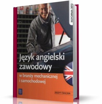 JĘZYK ANGIELSKI ZAWODOWY W BRANŻY MECHANICZNEJ I SAMOCHODOWEJ