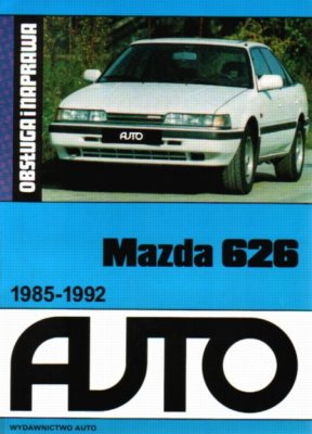 METODY OBSŁUGI I NAPRAWY SAMOCHODU MAZDA 626 1.6dm3 80KM(1986 - 1992) 