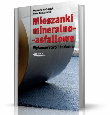 MIESZANKI MINERALNO-ASFALTOWE. WYKONAWSTWO I BADANIA