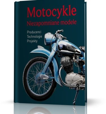 MOTOCYKLE. Niezapomniane modele