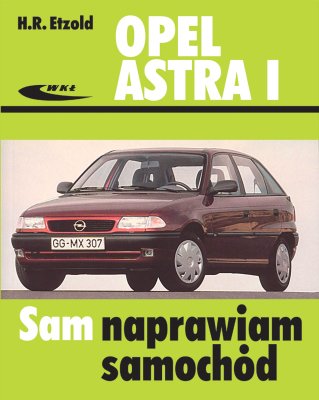 OPEL ASTRA I. SAM NAPRAWIAM SAMOCHÓD