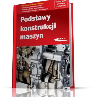 PODSTAWY KONSTRUKCJI MASZYN. Nowa podstawa programowa (MEN: 15/2015)