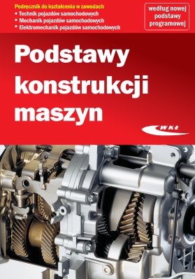 PODSTAWY KONSTRUKCJI MASZYN. Nowa podstawa programowa (MEN: 15/2015)