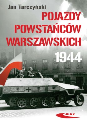 POJAZDY POWSTAŃCÓW WARSZAWSKICH 1944 