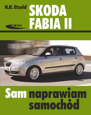 SKODA FABIA II 2007-2014 OPIS BUDOWY NAPRAWY I KONSERWACJI