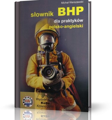 SŁOWNIK BHP DLA PRAKTYKÓW POLSKO-ANGIELSKI