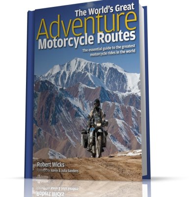 THE WORLD'S GREAT ADVENTURE MOTORCYCLE ROUTES