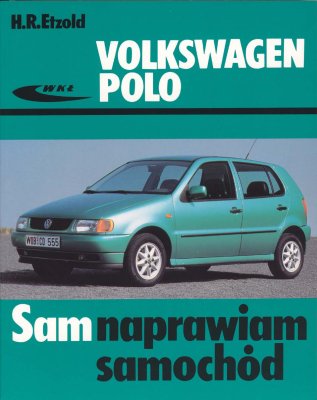 VOLKSWAGEN POLO III SAM NAPRAWIAM SAMOCHÓD (modele 1994-2001)