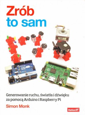 ZRÓB TO SAM - ARDUINO I RASPBERRY Pi